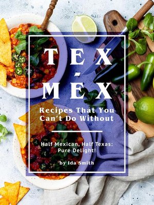 cover image of Tex-Mex Recipes That You Can't Do Without